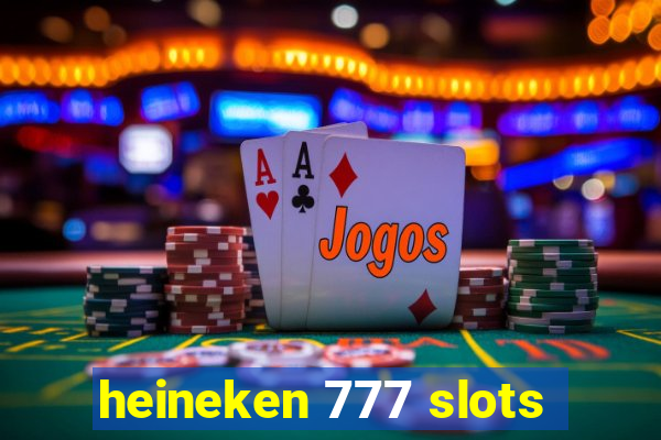 heineken 777 slots